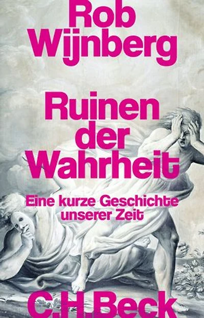 Ruinen der Wahrheit: Eine kurze Geschichte unserer Zeit