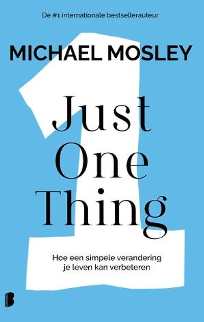 Just One Thing: Hoe een simpele verandering je leven kan verbeteren
