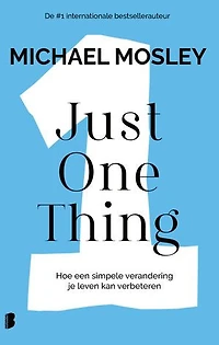 Just One Thing: Hoe een simpele verandering je leven kan verbeteren