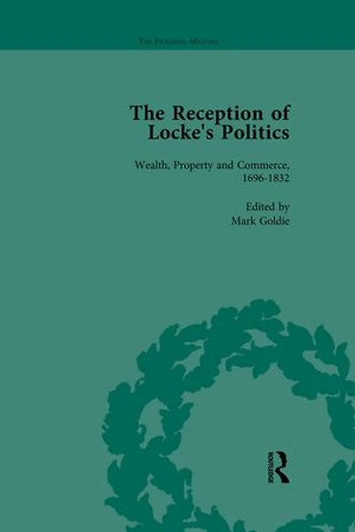 The Reception of Locke's Politics Vol 6: From the 1690s to the 1830s