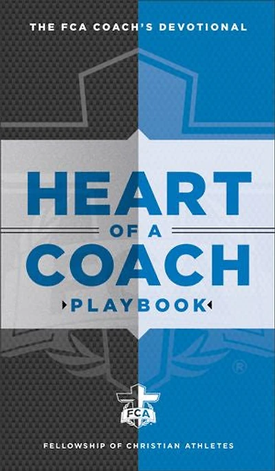 HEART OF A COACH PLAYBOOK: Daily Devotions for Leading by Example