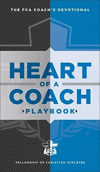 HEART OF A COACH PLAYBOOK: Daily Devotions for Leading by Example
