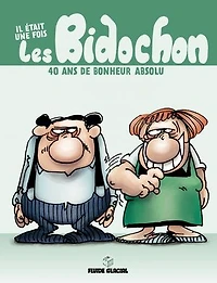 Il était une fois les Bidochon: 40 ans de bonheur absolu