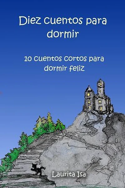 Diez cuentos para dormir : 10 cuentos cortos para dormir feliz