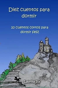 Diez cuentos para dormir : 10 cuentos cortos para dormir feliz