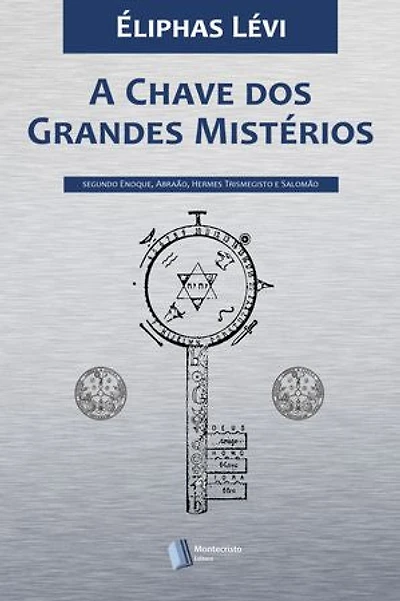 A Chave dos Grandes Mistérios: Segundo Enoque, Abraão, Hermes Trismegisto e Salomão