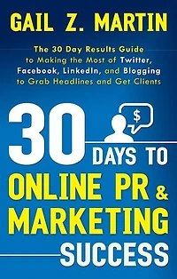 30 Days to Online PR & Marketing Success: the Day Results Guide Making Most of Twitter, Facebook, LinkedIn, and Blogging Grab Headlines Get Clients