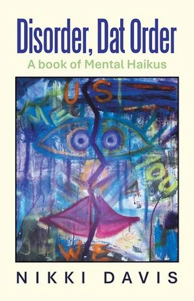 Disorder, Dat Order: A book of Mental Haikus