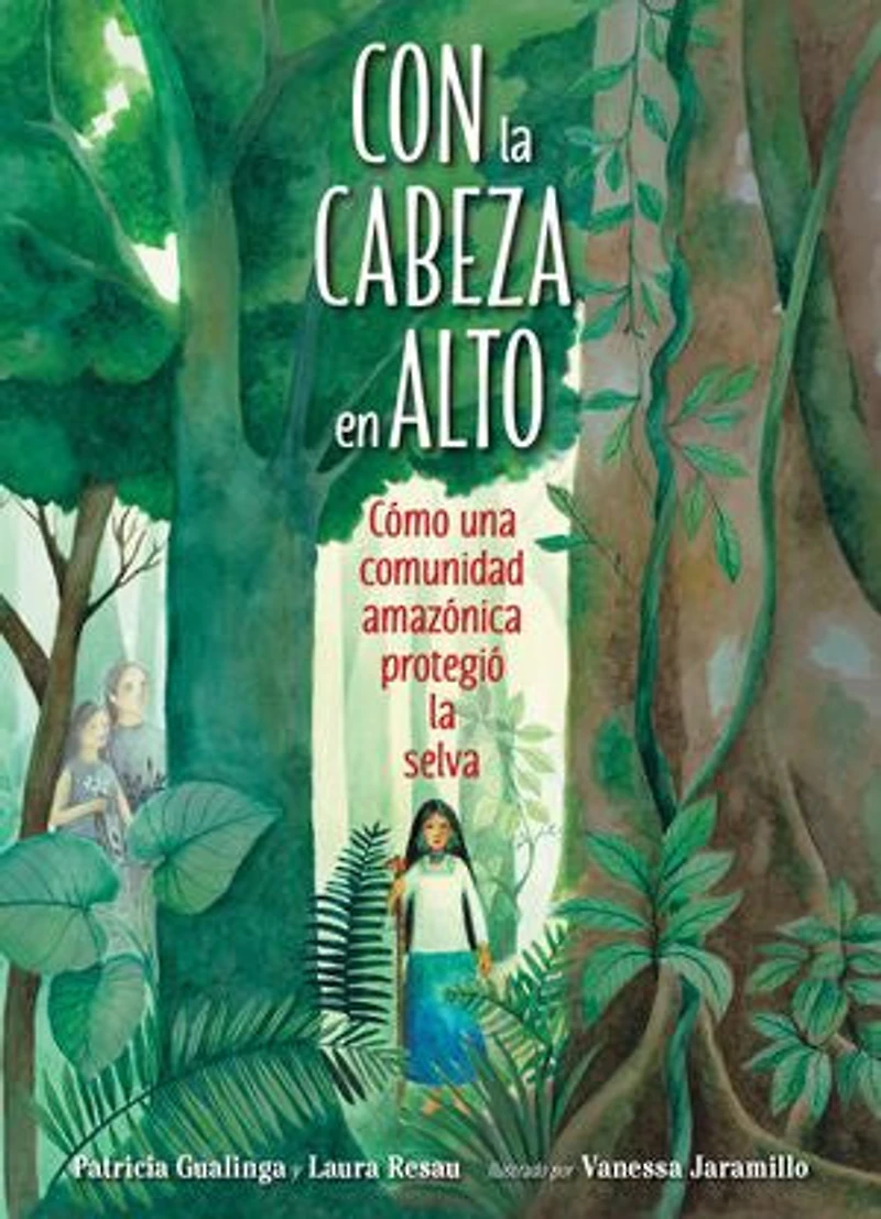 Con la cabeza en alto (Spanish Edition): Cómo una comunidad amazónica protegió selva