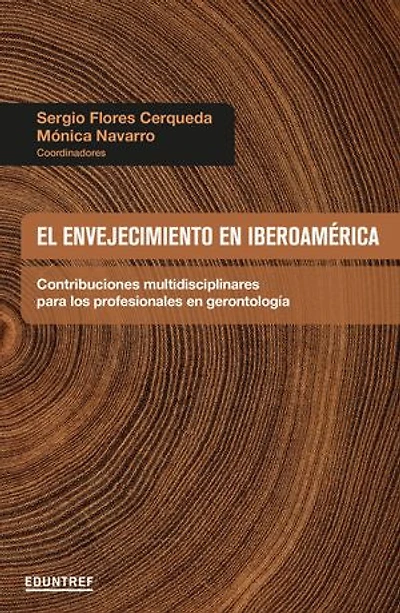 El envejecimiento en Iberoamérica: Contribuciones multidisciplinares para los profesionales en gerontología