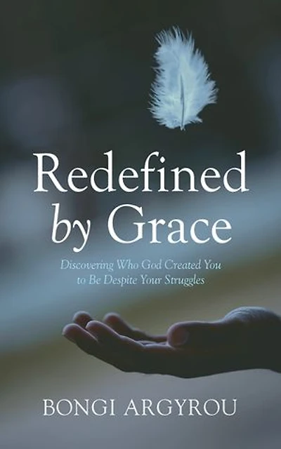 Redefined by Grace: Discovering Who God Created You to Be Despite Your Struggles