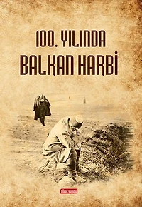 100. Yılında Balkan Harbi