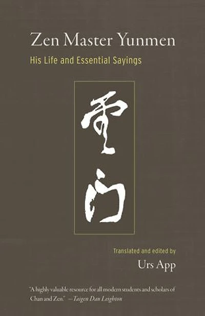Zen Master Yunmen: His Life And Essential Sayings