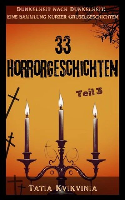 33 Horrorgeschichten – Teil 3: Dunkelheit nach Dunkelheit: Eine Sammlung kurzer Gruselgeschichten, #3