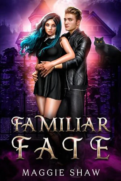 Familiar Fate: Arcane Magic and Familiars, #3