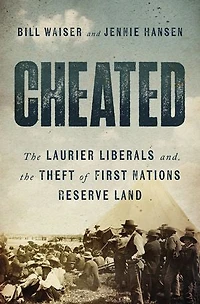 Cheated: the Laurier Liberals and Theft of First Nations Reserve Land