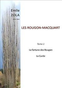 LES ROUGON-MACQUART: Tome 1 : La Fortune des Rougon - La Curée