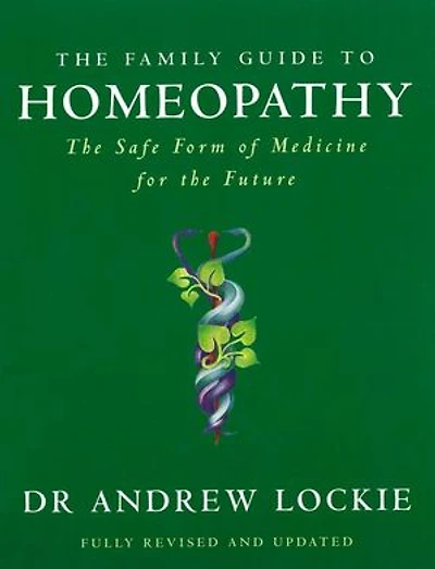 The Family Guide to Homeopathy: The Safe Form of Medicine for the Future