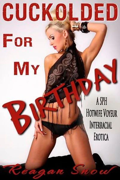 Cuckolded for My Birthday