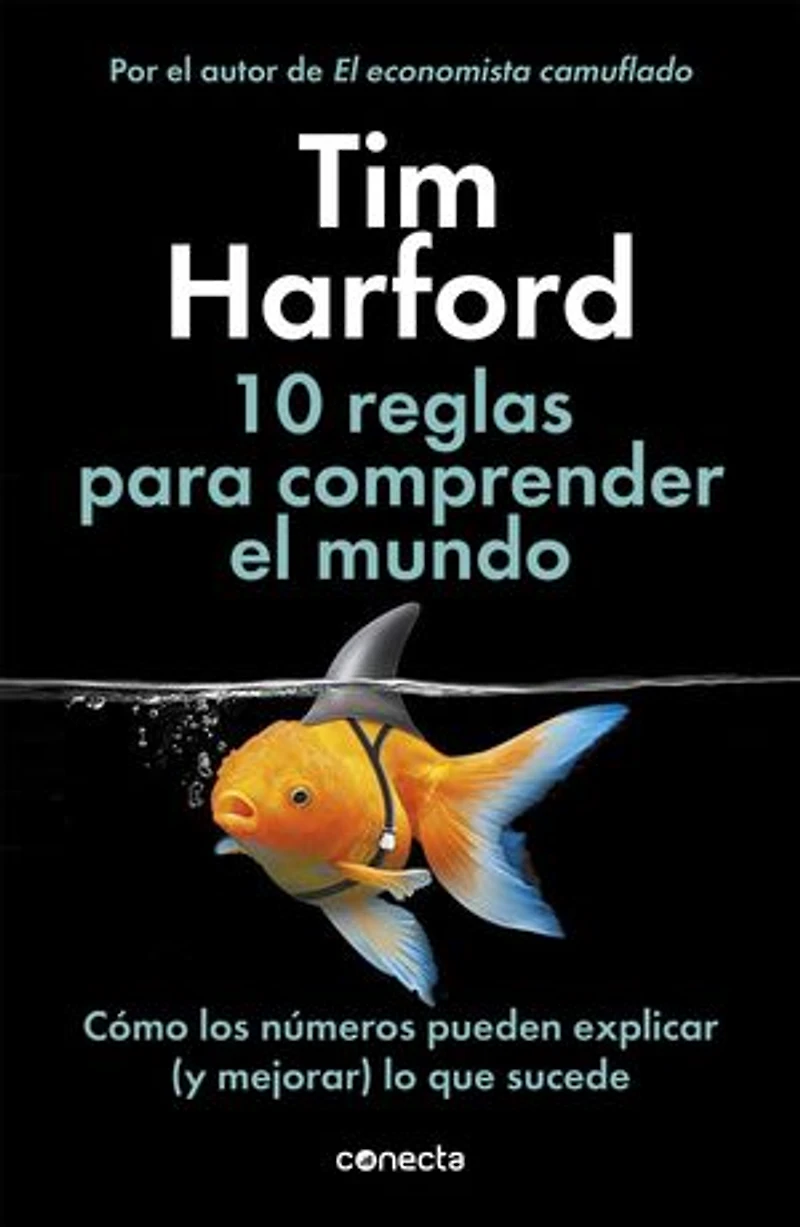 10 reglas para comprender el mundo: Cómo los números pueden explicar (y mejorar) lo que sucede