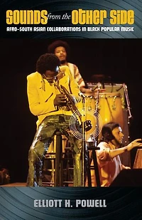 Sounds from the Other Side: Afro-South Asian Collaborations Black Popular Music