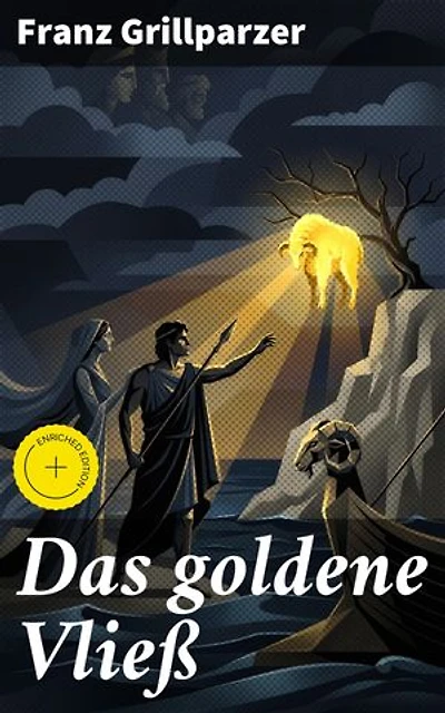 Das goldene Vließ: Bereicherte Ausgabe. Eine epische Reise durch die griechische Mythologie und menschliche Tragödien