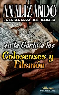Analizando la Enseñanza del Trabajo en la Carta a los Colosenses y Filemón: La Enseñanza del Trabajo en la Biblia, #29