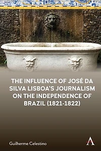 the Influence of José da Silva Lisboa’s Journalism on Independence Brazil (1821-1822)