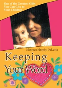 Keeping Your Word: One of the Greatest Gifts You Can Give to Children