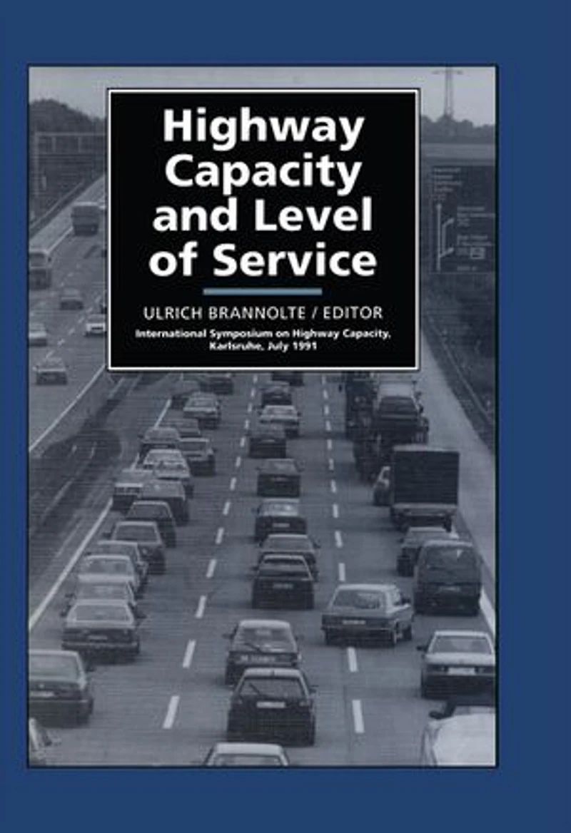 Highway Capacity and Level of Service: Proceedings of the international symposium, Karlsruhe, 24-27 July 1991