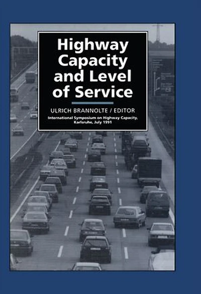 Highway Capacity and Level of Service: Proceedings of the international symposium, Karlsruhe, 24-27 July 1991