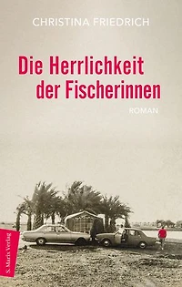 Die Herrlichkeit der Fischerinnen: Roman | Eine bewegende Geschichte über verwundbare Liebe, Grenzen und Trauma