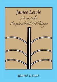 James Lewis: Poetry and Inspirational Writings