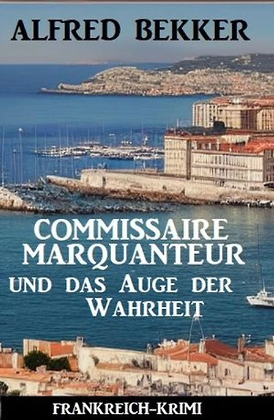 Commissaire Marquanteur und das Auge der Wahrheit: Frankreich Krimi