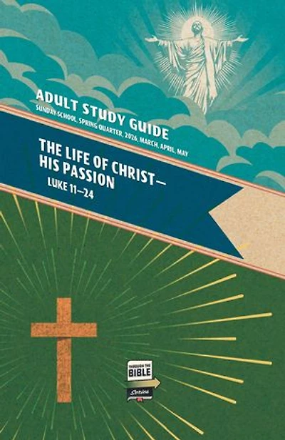 Adult Study Guide Spring 2026: The Life of Christ - His Passion