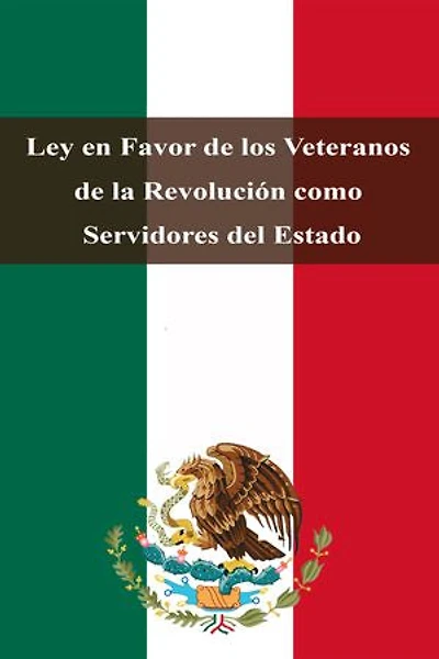 Ley en Favor de los Veteranos de la Revolución como Servidores del Estado