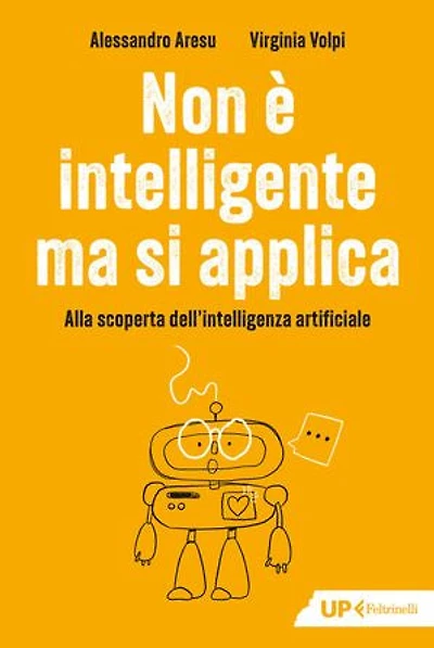 Non è intelligente ma si applica: Alla scoperta dell'intelligenza artificiale