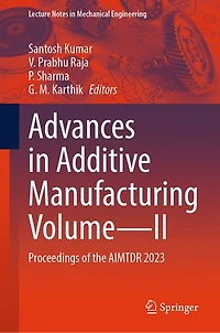 Advances Additive Manufacturing Volume-II: Proceedings of the AIMTDR 2023