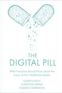the Digital Pill: What Everyone Should Know about Future of Our Healthcare System