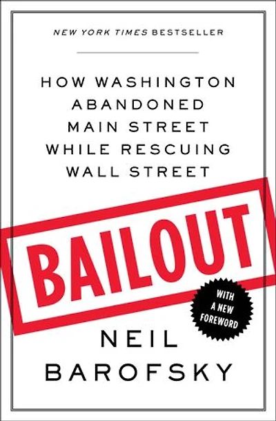 Bailout: How Washington Abandoned Main Street While Rescuing Wall