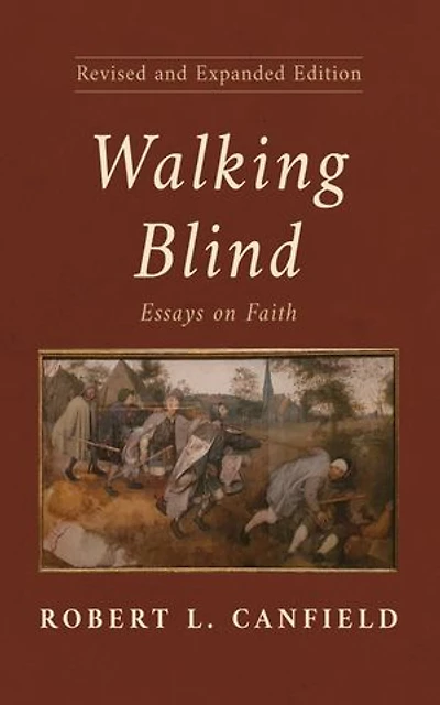Walking Blind, Revised and Expanded Edition: Essays on Faith