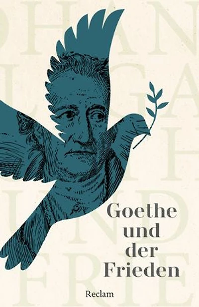 Goethe und der Frieden: Auszüge aus seinem Werk; Zitate zu Gewaltlosigkeit und Versöhnung – 14605