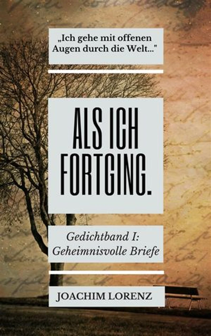 Als ich fortging.: Gedichtband I: Geheimnisvolle Briefe an mich