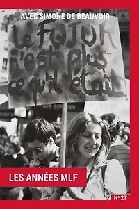 Avec Simone de Beauvoir: Volume 1 : Les Années MLF