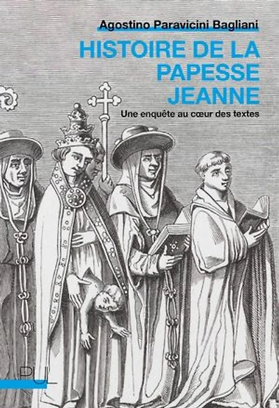 Histoire de la papesse Jeanne: une enquête au coeur des textes