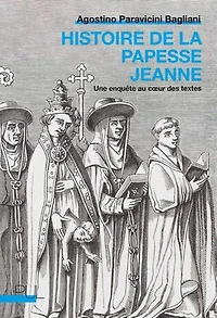 Histoire de la papesse Jeanne: une enquête au coeur des textes