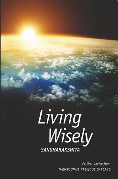 Living Wisely: Further Advice from Nagarjuna's Precious Garland
