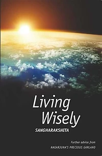 Living Wisely: Further Advice from Nagarjuna's Precious Garland