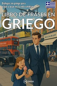 Libro de frases en griego: Diálogos en griego para viajar y usar en la vida cotidiana