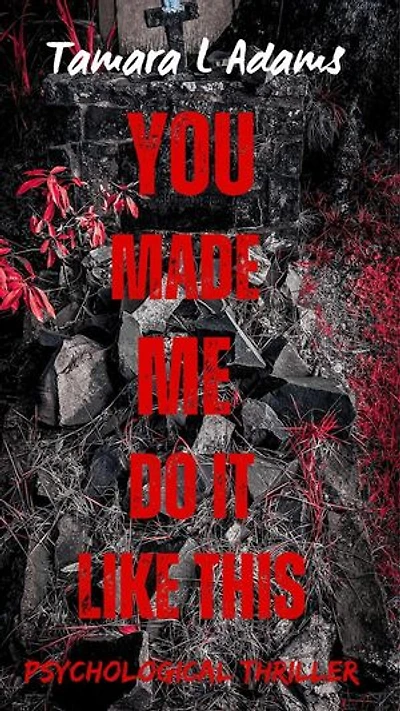 You Made Me Do It Like This: Psychological Thriller: You Made Me Do It, #6